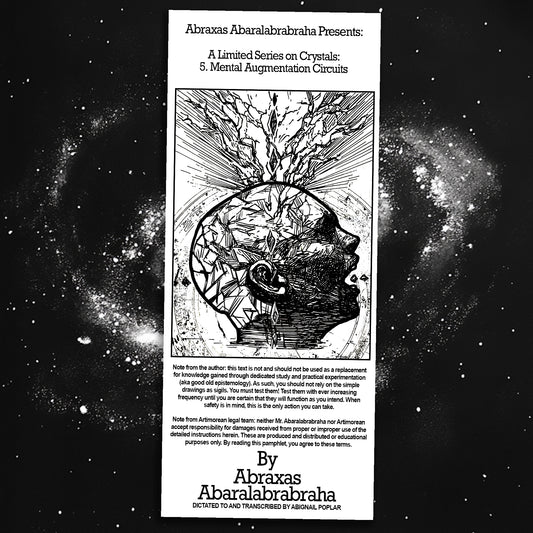 Abraxas Abaralabrabraha Presents: A Limited Series on Crystals: 5. Mental Augmentation Circuits Pamphlet