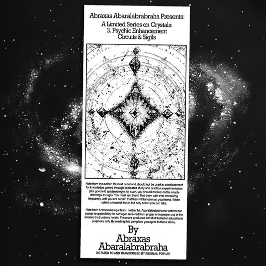 Abraxas Abaralabrabraha Presents: A Limited Series on Crystals: 3. Psychic Enhancement Circuits and Sigils Pamphlet